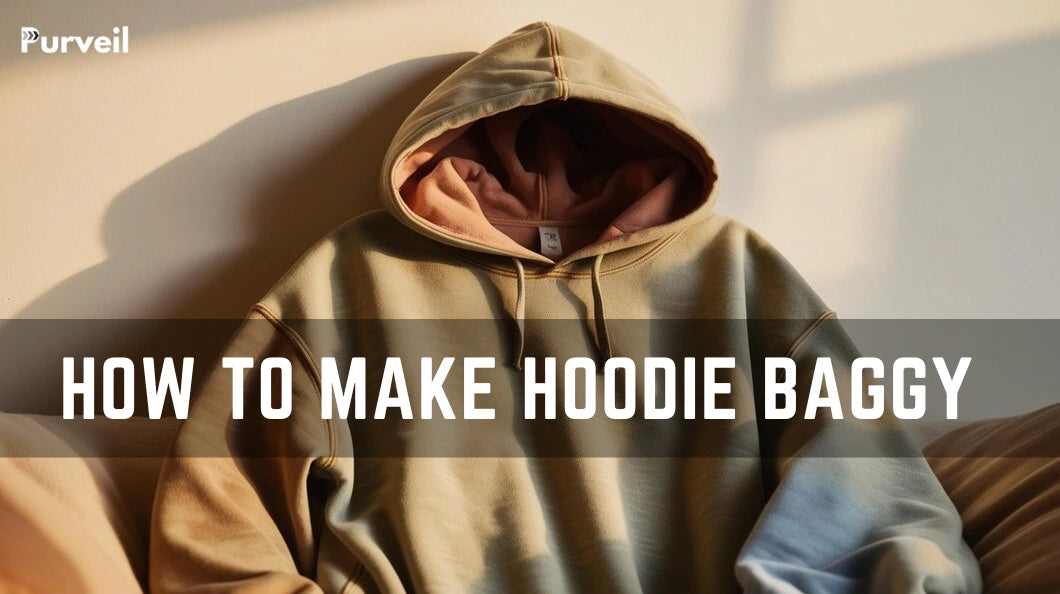 How to Make Hoodie Baggy